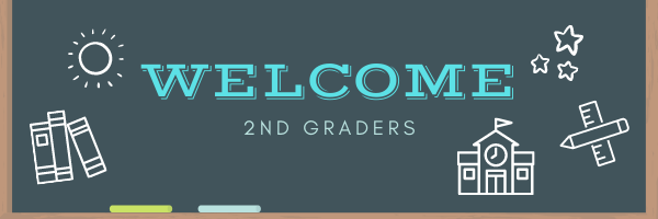 Welcome 2nd Graders